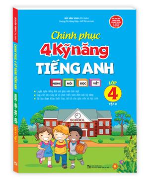 Chinh phục 4 kỹ năng tiếng anh Nghe - nói - đọc - viết lớp 4 tập 2